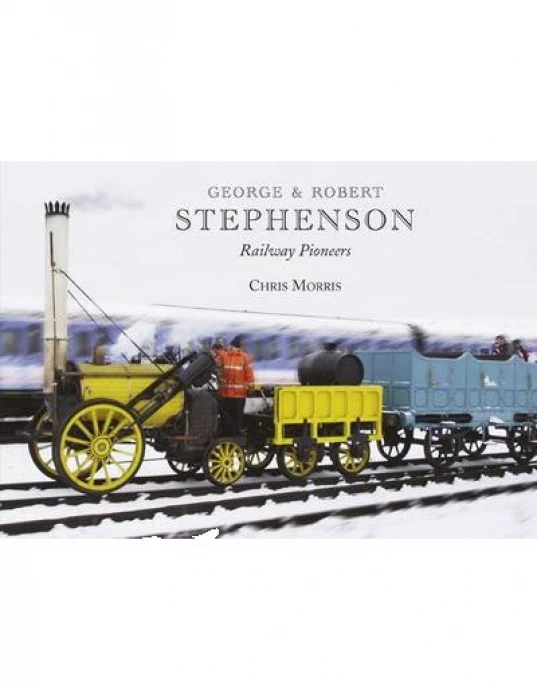 george and robert stephenson railway pioneers